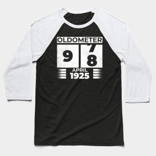 Oldometer 98 Years Old Born In April 1925 Baseball T-Shirt